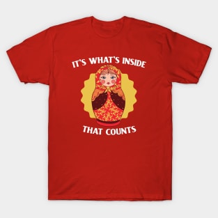 It's What's Inside That Counts // Funny Russian Nesting Doll T-Shirt